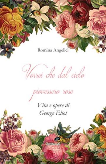 Vorrei che dal cielo piovessero rose. Vita e opere di George Eliot (Windy Moors Vol. 22)